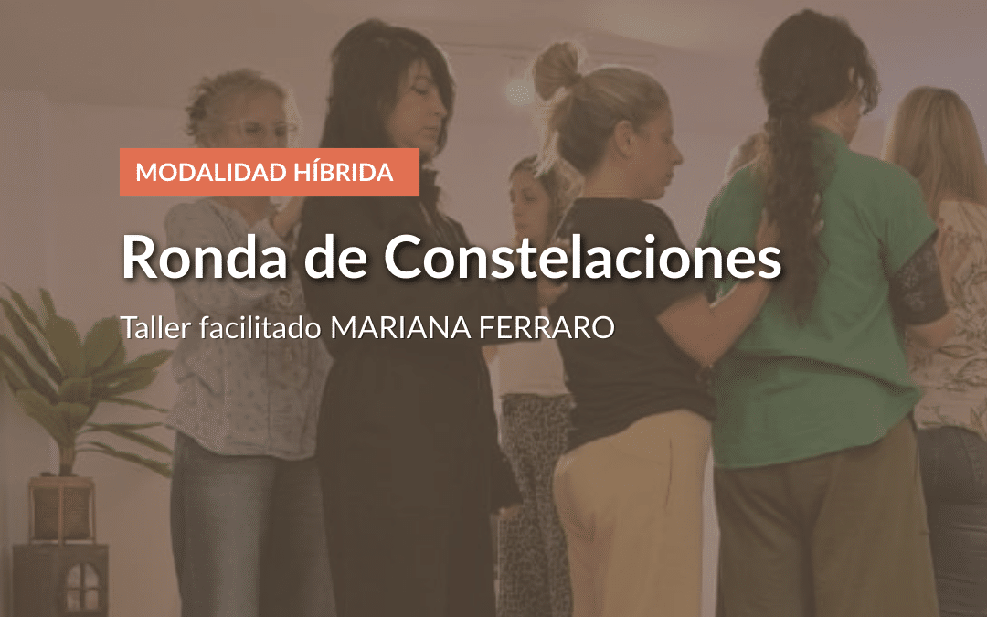 Constelaciones Familiares 28 de febrero con Mariana Ferraro